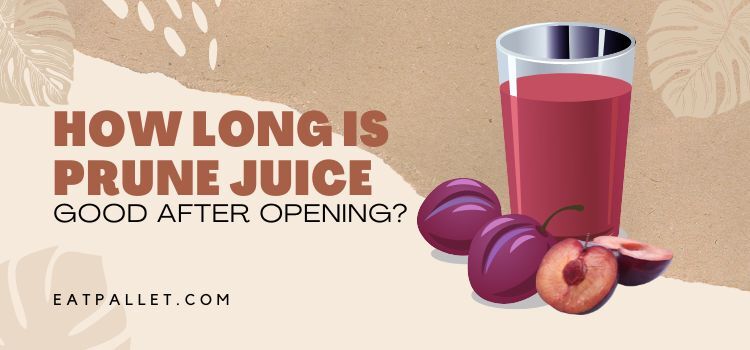 How Long Does Prune Juice Last In The Fridge?