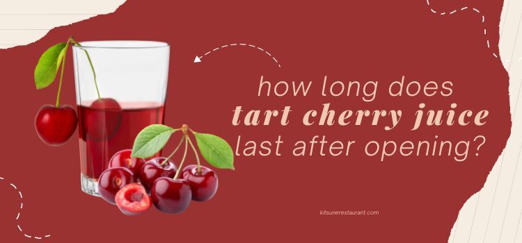 How Long Does Tart Cherry Juice Last After Opening?